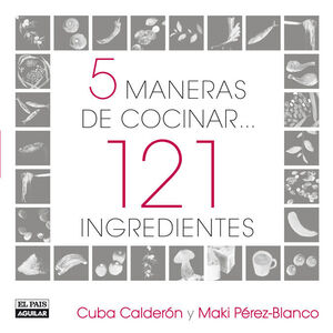 5 MANERAS DE COCINAR 121 INGREDIENTES