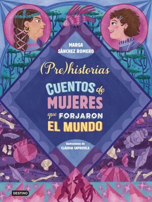 PREHISTORIAS. CUENTOS DE MUJERES QUE FORJARON EL MUNDO