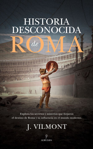 HISTORIA DESCONOCIDA DE ROMA