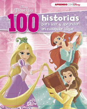 DISNEY PRINCESAS (100 HISTORIAS DISNEY PARA LEER Y APRENDER EN CUALQUIER  LUGAR). DISNEY; DISNEY,. 9788416931224 Librería Sinopsis