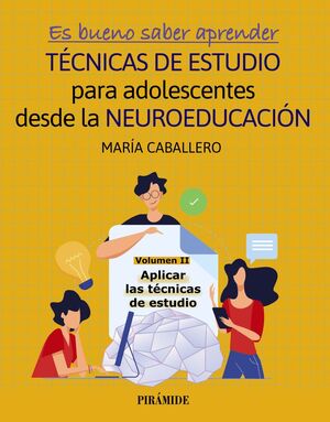 ES BUENO SABER APRENDER. TÉCNICAS DE ESTUDIO PARA ADOLESCENTES DESDE LA NEUROEDU