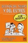 GESTIÓN DEL TIEMPO Y DEL ESTRÉS FOR ROOKIES