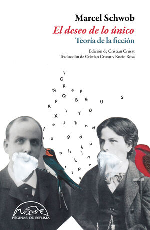 EL DESEO DE LO ÚNICO. TEORÍA DE LA FICCIÓN. SCHWOB, MARCEL. 9788483931608  Librería Sinopsis