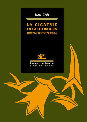 LA CICATRIZ EN LA LITERATURA EUROPEA CONTEMPORÁNEA. JUAN MARSÉ, NORMAN  MANEA, HÉLÈNE CIXOUS, LUIS GARCÍA MONTERO, ÁNGELES MORA. IOANA GRUIA;  GRUIA, . 9788484725480 Librería Sinopsis
