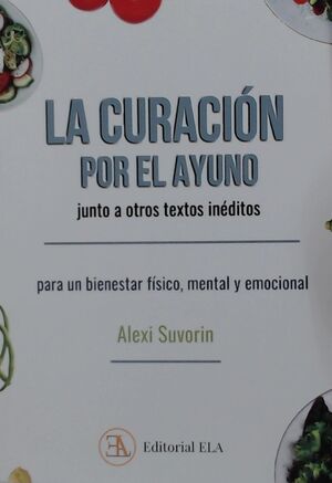 LA CURACIÓN POR EL AYUNO, JUNTO A OTROS TEXTOS INÉDITOS