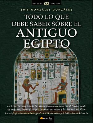 TODO LO QUE DEBE SABER SOBRE EL ANTIGUO EGIPTO